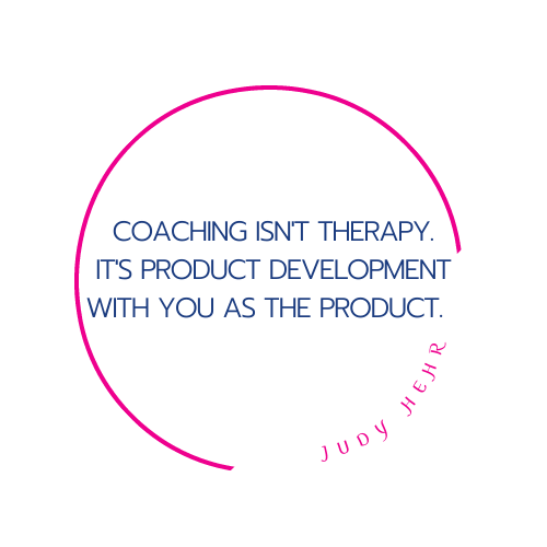 Coaching isn't therapy it's product development with you as the product - Mindup Coaching